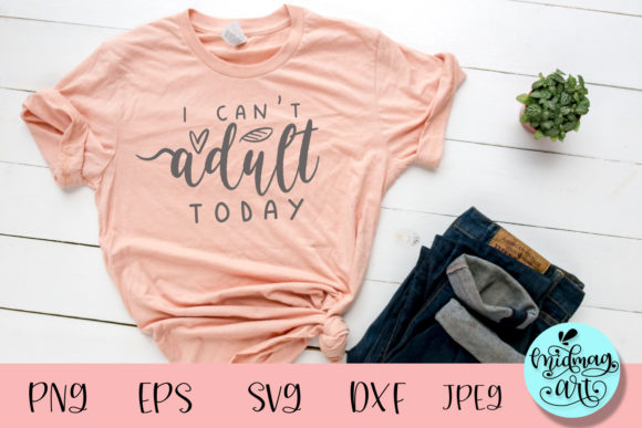 Download I Can't Adult Today Svg, Baby Svg - Can't adult today svg Collection